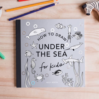 Under the Sea: A How to Draw Art Book for Kids